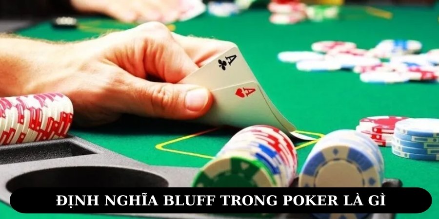 Bluff trong poker là gì? Cách áp dụng hiệu quả